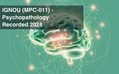 IGNOU (MPC-011) – Psychopathology Recorded 2024